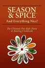 Season and Spice and Everything Nice The Ultimate Dry Rub Paste  Basting Cookbook
