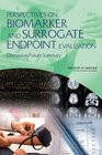 Perspectives on Biomarker and Surrogate Endpoint Evaluation Discussion Forum Summary