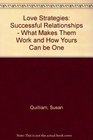 Love Strategies Successful Relationships  What Makes Them Work and How Yours Can be One