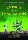 Empires of the Imagination A Critical Survey of Fantasy Cinema from Georges Melies to the Lord of the Rings