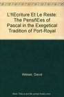 L'Ecriture Et Le Reste The PensEes of Pascal in the Exegetical Tradition of PortRoyal