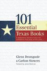101 Essential Texas Books A Representative Selection of Classic and Contemporary Texas Books All Still in Print