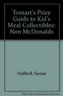 Tomart's Price Guide to Kid's Meal Collectibles