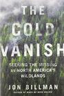 The Cold Vanish Seeking the Missing in North America's Wildlands