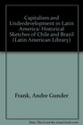 Capitalism and Underdevelopment in Latin America Historical Sketches of Chile and Brazil