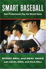 Smart Baseball How Professionals Play the Mental Game