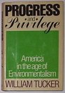 Progress and Privilege America in the Age of Environmentalism