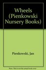 Wheels (Pienkowski Nursery Books)