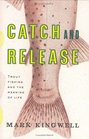 Catch and Release Trout Fishing and the Meaning of Life