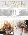 Flowers White House Style With 100 Original Designs by the Former White House Chief Floral Decorator