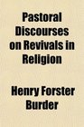Pastoral Discourses on Revivals in Religion