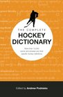 The Complete Hockey Dictionary More than 12000 Words and Phrases and Their Specific Hockey Definitions