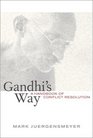 Gandhi's Way A Handbook of Conflict Resolution