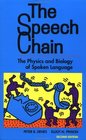 The Speech Chain The Physics and Biology of Spoken Language