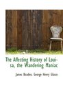 The Affecting History of Louisa the Wandering Maniac