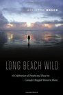 Long Beach Wild A Celebration of People and Place on Canada's Rugged Western Shore