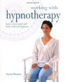 Working with Hypnotherapy How to Heal Mind and Body with SelfHypnosis