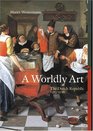 The Worldly Art The Dutch Republic 15851718