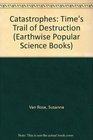 Catastrophes Time's Trail of Destruction