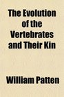 The Evolution of the Vertebrates and Their Kin