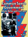 Common Sense Government: Works Better And Costs Less