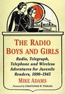 The Radio Boys and Girls Radio Telegraph Telephone and Wireless Adventures for Juvenile Readers 18901945
