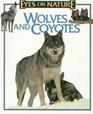 Wolves and Coyotes (Eyes on Nature Series)