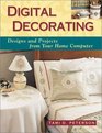 Digital Decorating Designs and Projects from Your Home Computer