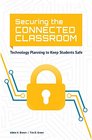 Securing the Connected Classroom Technology Planning to Keep Students Safe