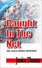 Caught in the Net (Alex Peres, Bk 1)