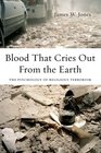 Blood That Cries Out From the Earth The Psychology of Religious Terrorism