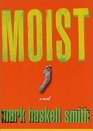 Moist A Novel