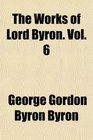 The Works of Lord Byron Vol 6