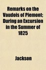 Remarks on the Vaudois of Piemont During an Excursion in the Summer of 1825