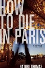 How to Die in Paris A Memoir