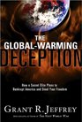 The GlobalWarming Deception How a Secret Elite Plans to Bankrupt America and Steal Your Freedom