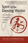 Spirit of the Dancing Warrior Asian Wisdom for Peak Performance in Athletic  Life