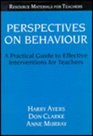 Perspectives on Behaviour A Practical Guide to Effective Interventions for Teachers