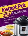 Instant Pot Cookbook 250 Hot Instant Pot Recipes for Your Family