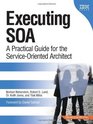 Executing SOA A Practical Guide for the ServiceOriented Architect