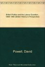British Politics and the Labour Question  18681990