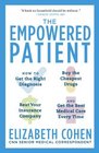 The Empowered Patient How to Get the Right Diagnosis Buy the Cheapest Drugs Beat Your Insurance Company and Get the Best Medical Care Every Time