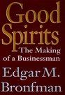 Good Spirits The Making of a Businessman