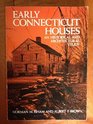 Early Connecticut Houses An Historical and Architectural Study