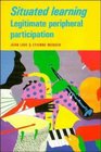 Situated Learning  Legitimate Peripheral Participation