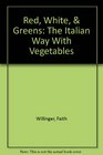 Red White  Greens The Italian Way With Vegetables