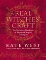Real Witches' Craft The Definitive Handbook of Advanced Magical Techniques