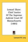 Lemuel Shaw Chief Justice Of The Supreme Judicial Court Of Massachusetts