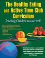 Healthy Eating and Active Time Club Curriculum With Web Resource The Teaching Children to Live Well