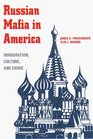 The Russian Mafia in America Immigration Culture and Crime